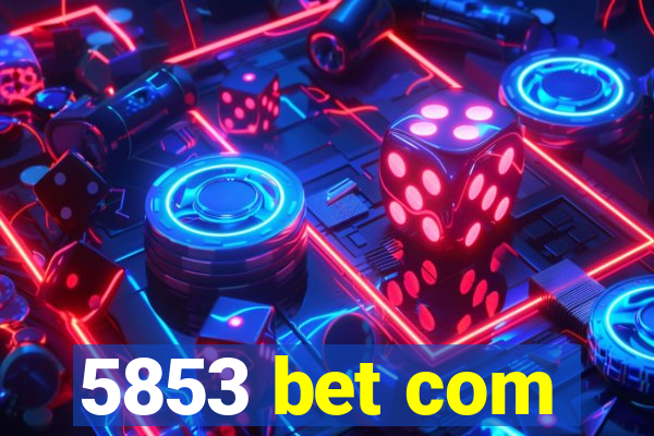 5853 bet com